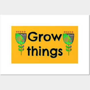 Grow Things Posters and Art